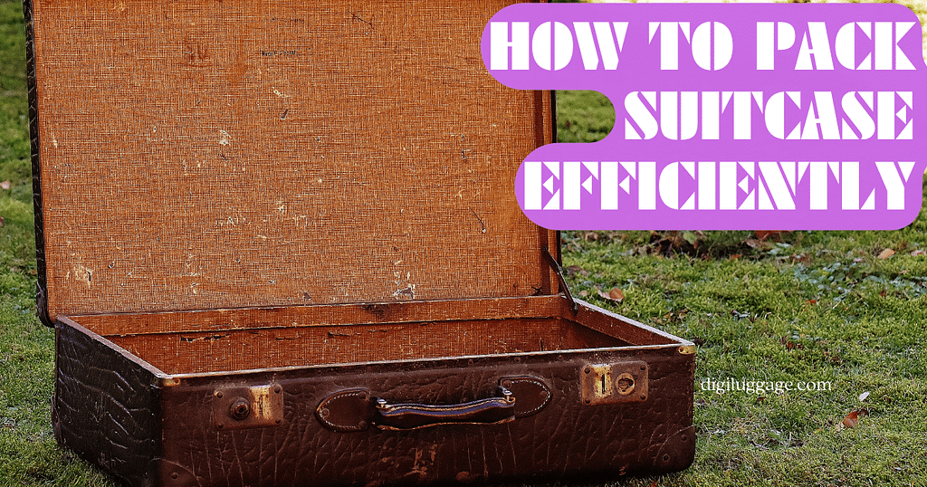 How to Pack Suitcase Efficiently digiluggage