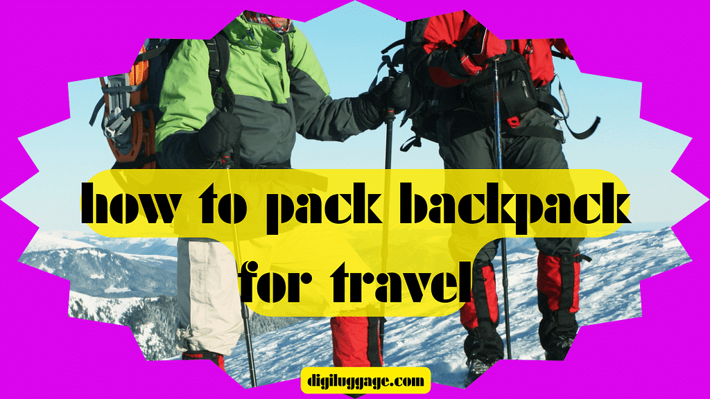 How to Pack Your Backpack for Travel