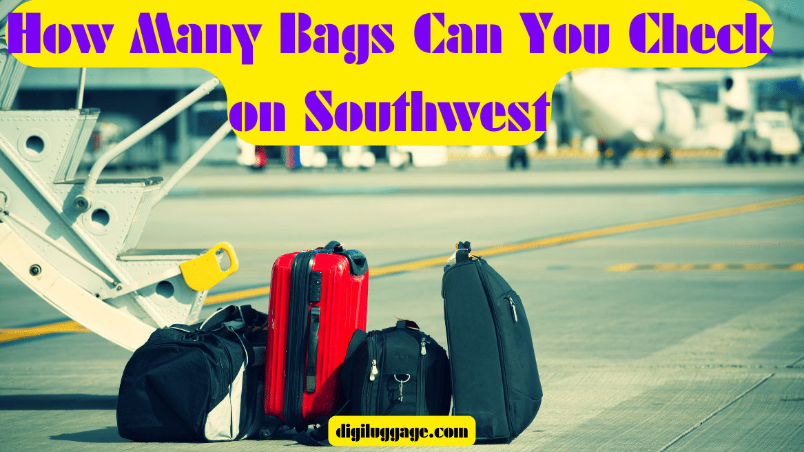 Unlocking the Mystery How Many Bags Can You Check on Southwest